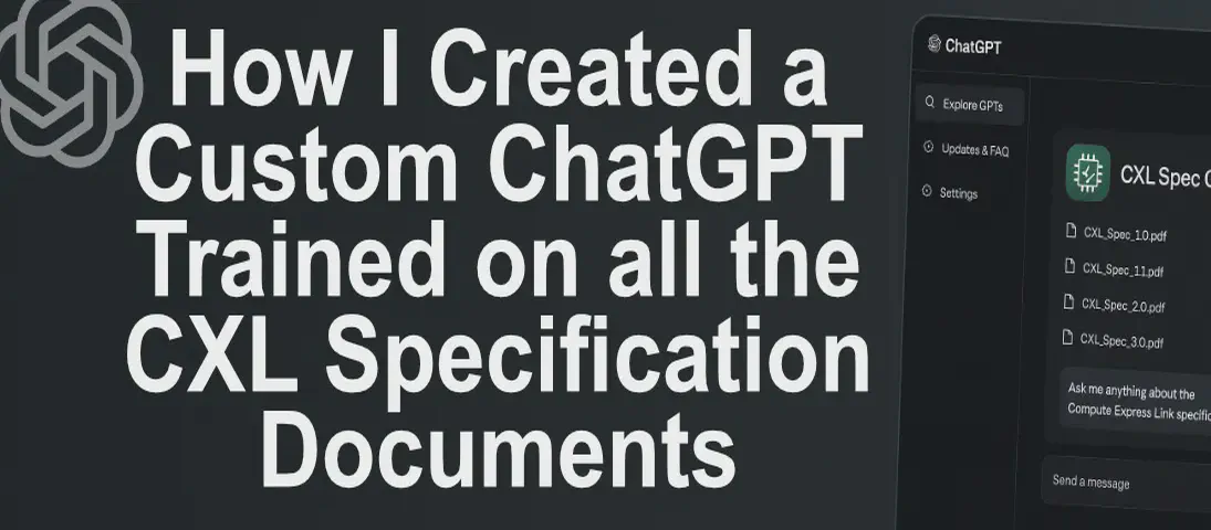 How I Created a Custom ChatGPT Trained on the CXL Specification Documents