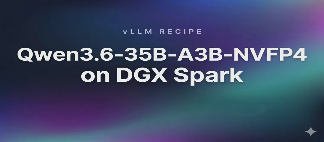 vLLM Recipe: RedHatAI/Qwen3.6-35B-A3B-NVFP4 on DGX Spark